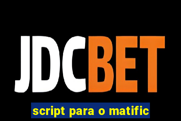 script para o matific